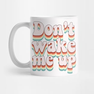 Don't wake me up Mug